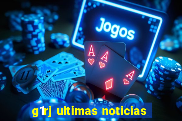 g1rj ultimas noticias